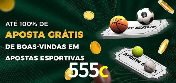 555c Ate 100% de Aposta Gratis